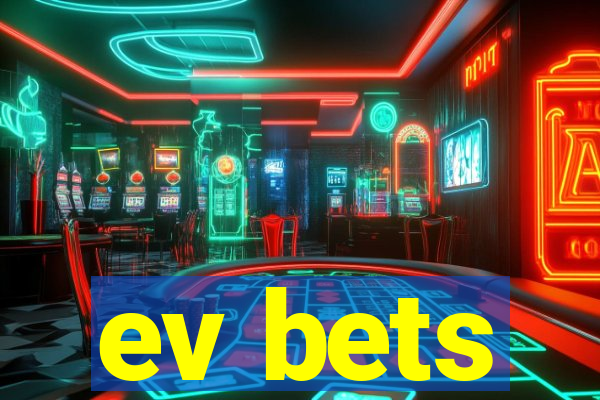 ev bets